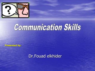 Dr.Fouad elkhider
Presented by:
 