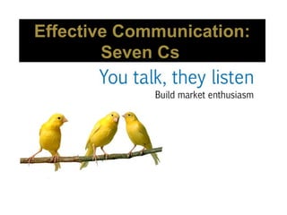 Effective Communication:
Seven Cs
 