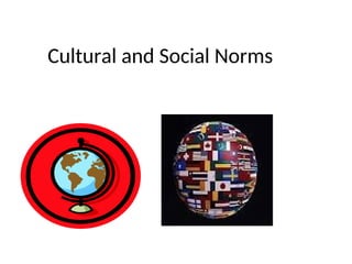 Cultural and Social Norms
 