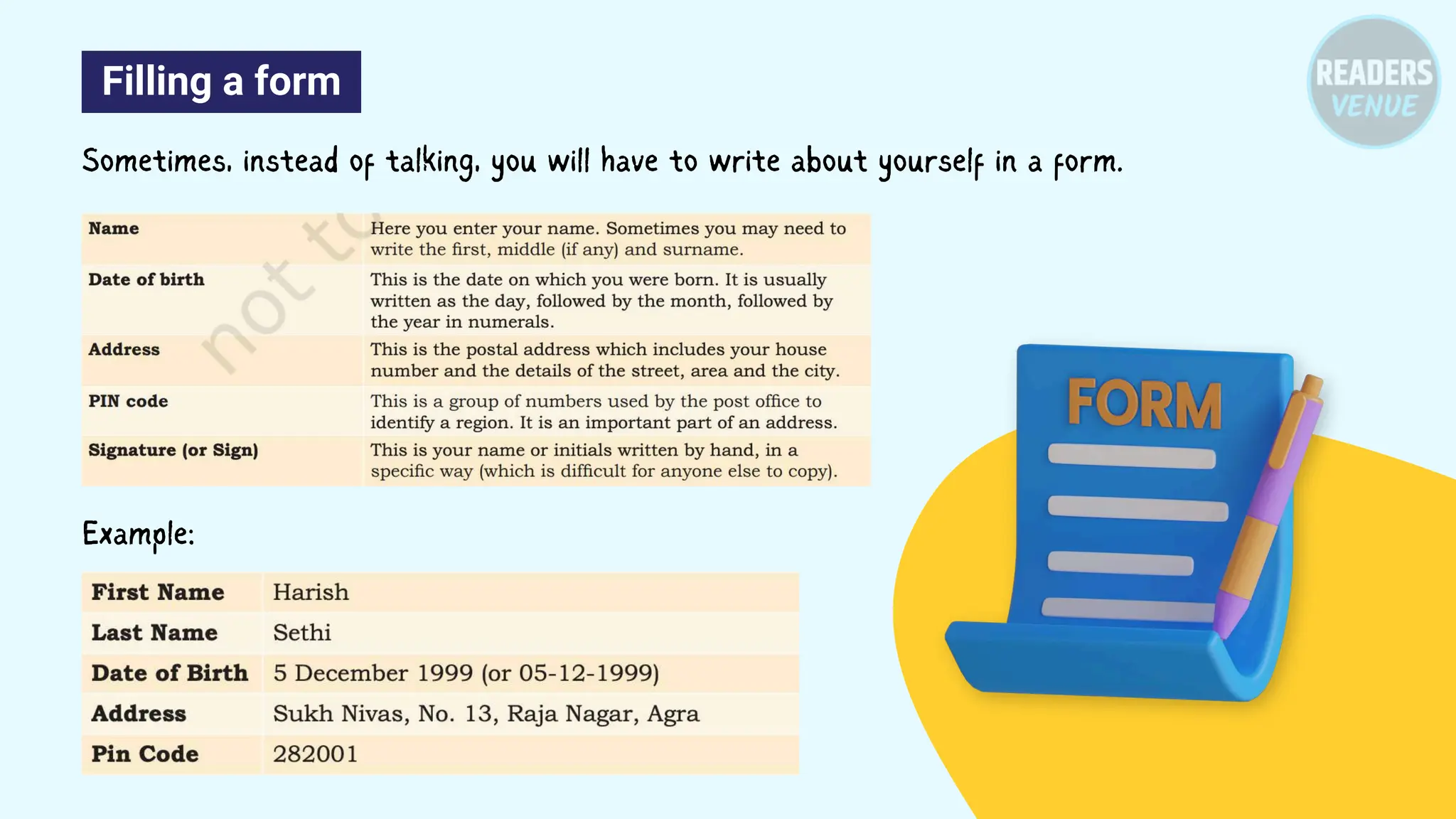 Filling a form
Sometimes, instead of talking, you will have to write about yourself in a form.
Example:
 