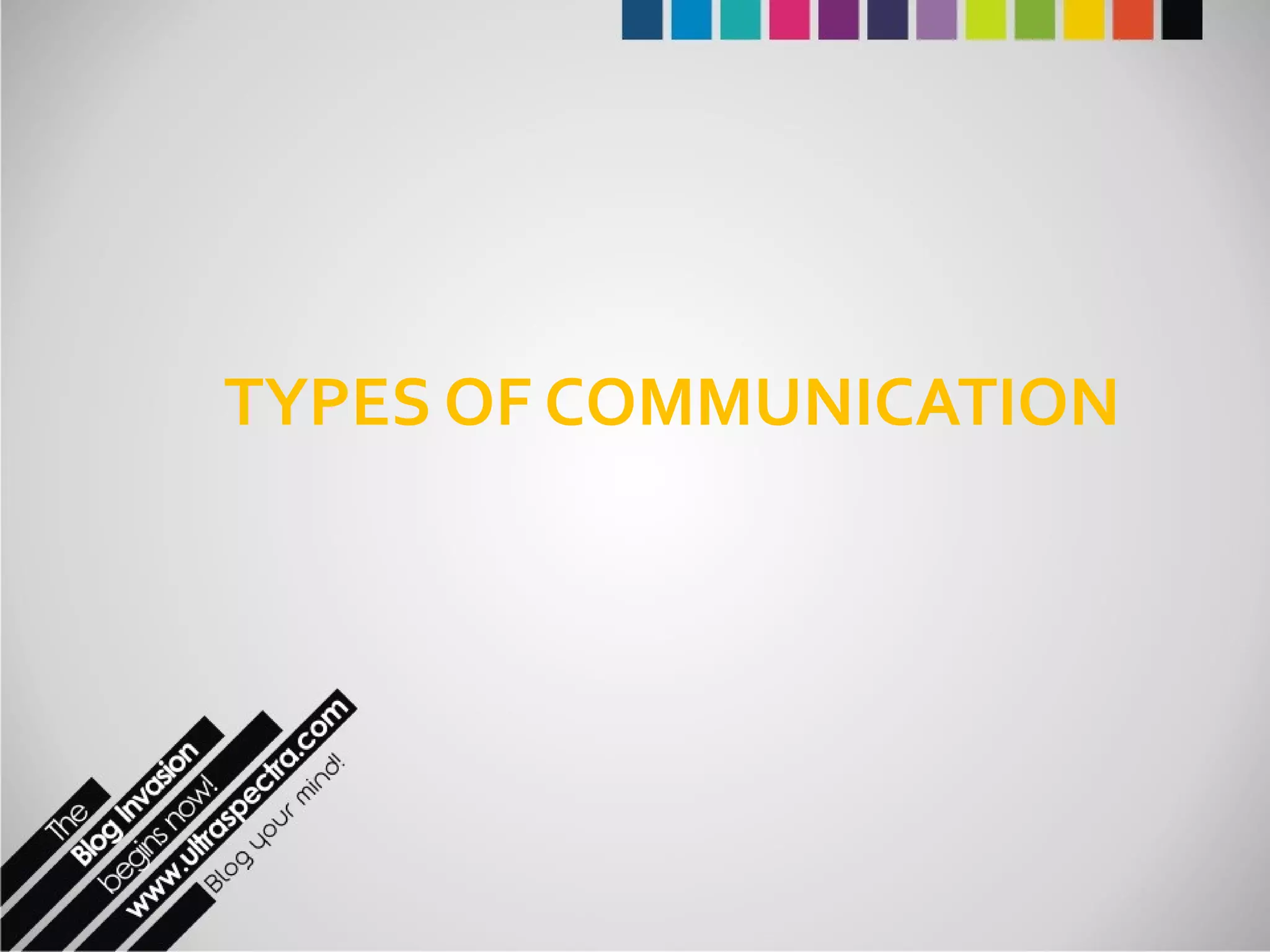 TYPES OF COMMUNICATION 