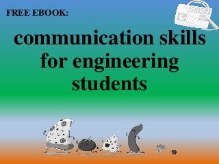 1
FREE EBOOK:
CommunicationSkills365.info
communication skills
for engineering
students
 
