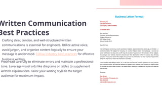 Presentation title 9
Areas of growth
B2B Supply chain ROI E-commerce
Q1 4.5 2.3 1.7 5.0
Q2 3.2 5.1 4.4 3.0
Q3 2.1 1.7 2.5 2.8
Q4 4.5 2.2 1.7 7.0
Written Communication
Best Practices
Crafting clear, concise, and well-structured written
communications is essential for engineers. Utilize active voice,
avoid jargon, and organize content logically to ensure your
message is understood. Follow industry best practices for effective
business writing.
Proofread carefully to eliminate errors and maintain a professional
tone. Leverage visual aids like diagrams or tables to supplement
written explanations. Tailor your writing style to the target
audience for maximum impact.
 