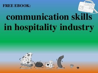 1
FREE EBOOK:
CommunicationSkills365.info
communication skills
in hospitality industry
 