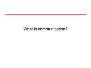 What is communication?
 