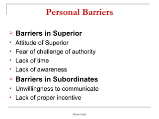 Personal Barriers <ul><li>Barriers in Superior </li></ul><ul><li>Attitude of Superior </li></ul><ul><li>Fear of challenge ...