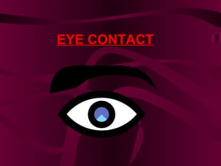 EYE CONTACT 