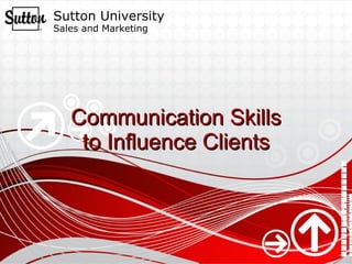 Communication Skills to Influence Clients 