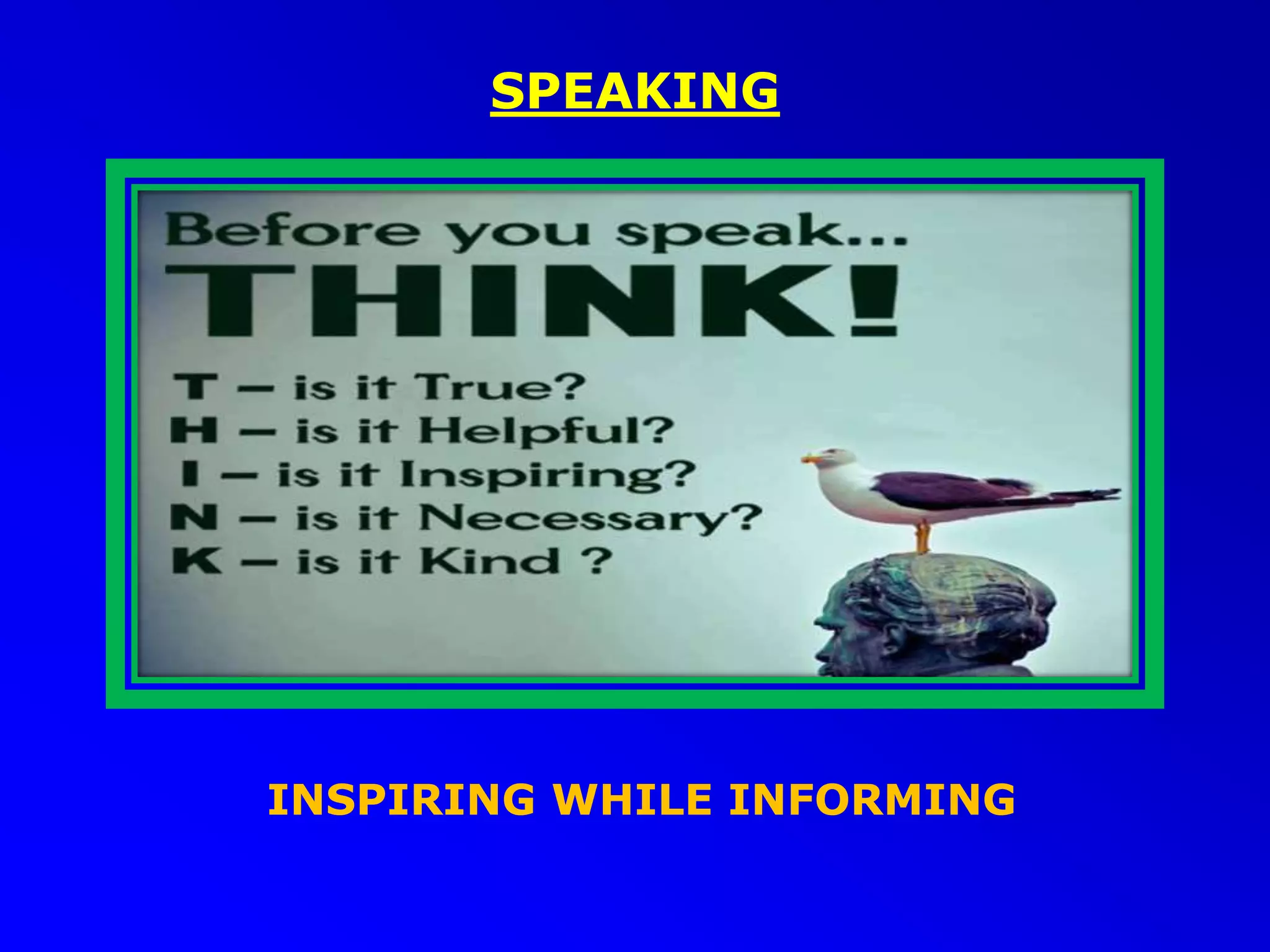 SPEAKING
INSPIRING WHILE INFORMING
 