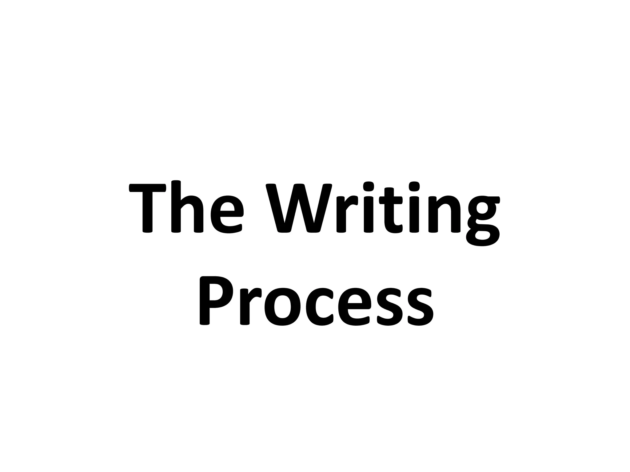 The Writing
Process
 