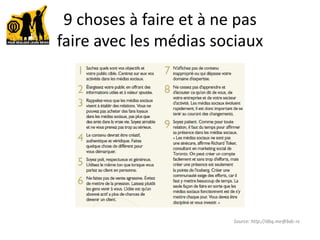 9 choses à faire et à ne pas
faire avec les médias sociaux
Source: http://dbq.me@bdc-rs
 