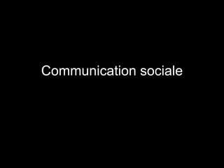 Communication sociale 
 
