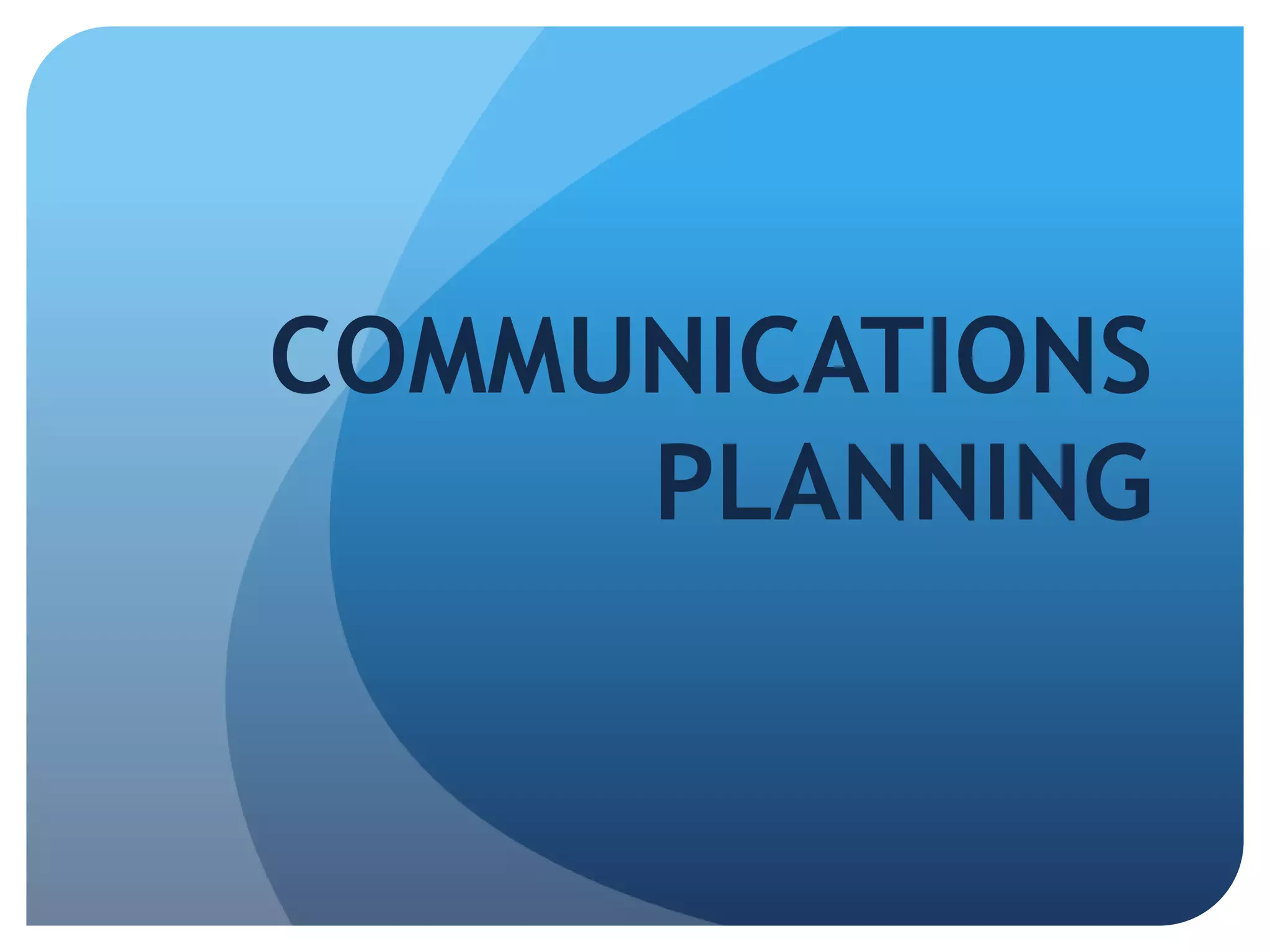 COMMUNICATIONS PLANNING