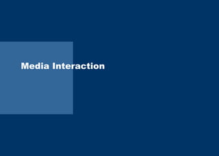 Media Interaction 
 