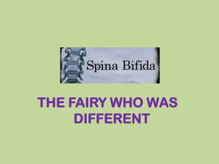 THE FAIRY WHO WAS
DIFFERENT
 