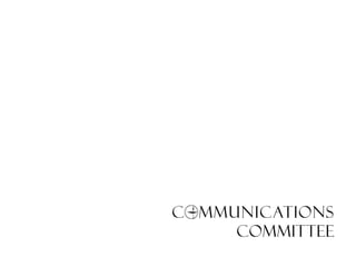 COMMUNICATIONS
     COMMITTEE
 
