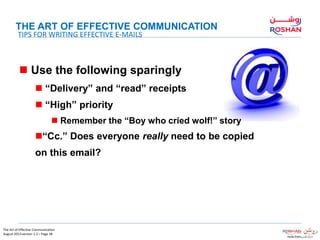  Use the following sparingly
 “Delivery” and “read” receipts
 “High” priority
 Remember the “Boy who cried wolf!” stor...