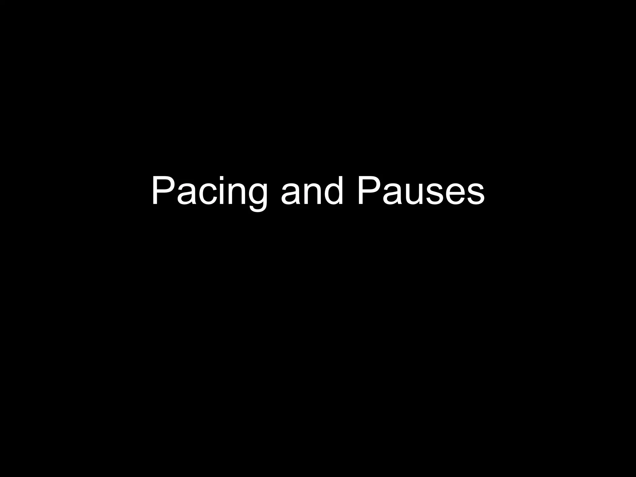 Pacing and Pauses
