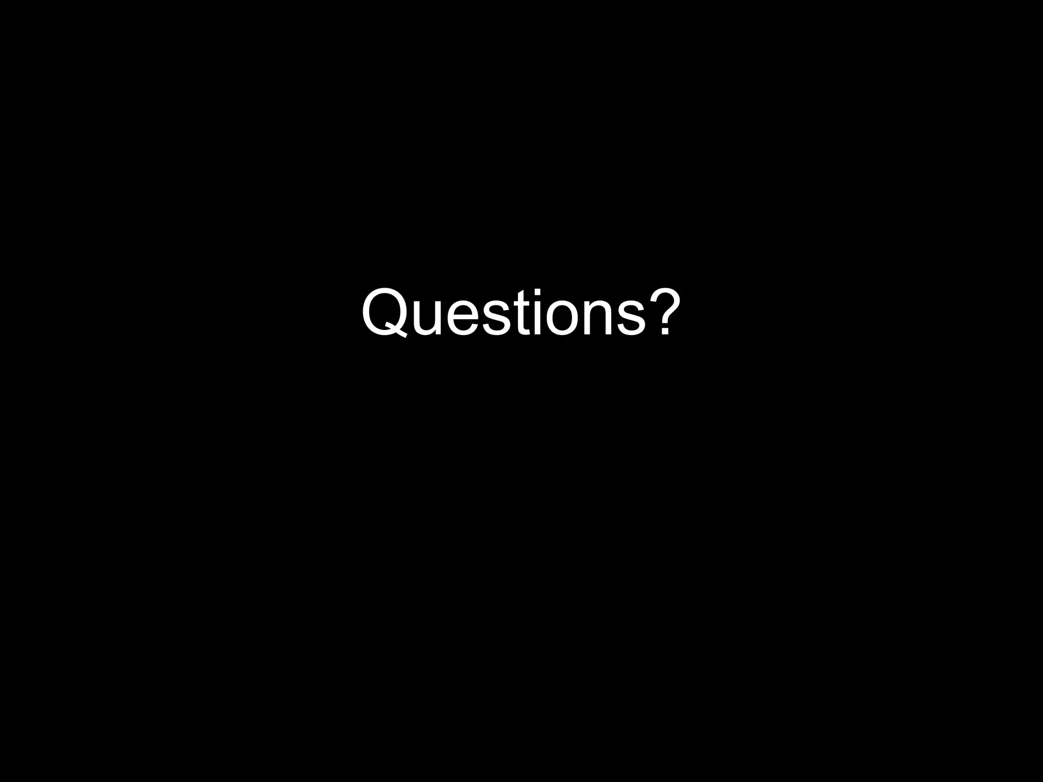 Questions?