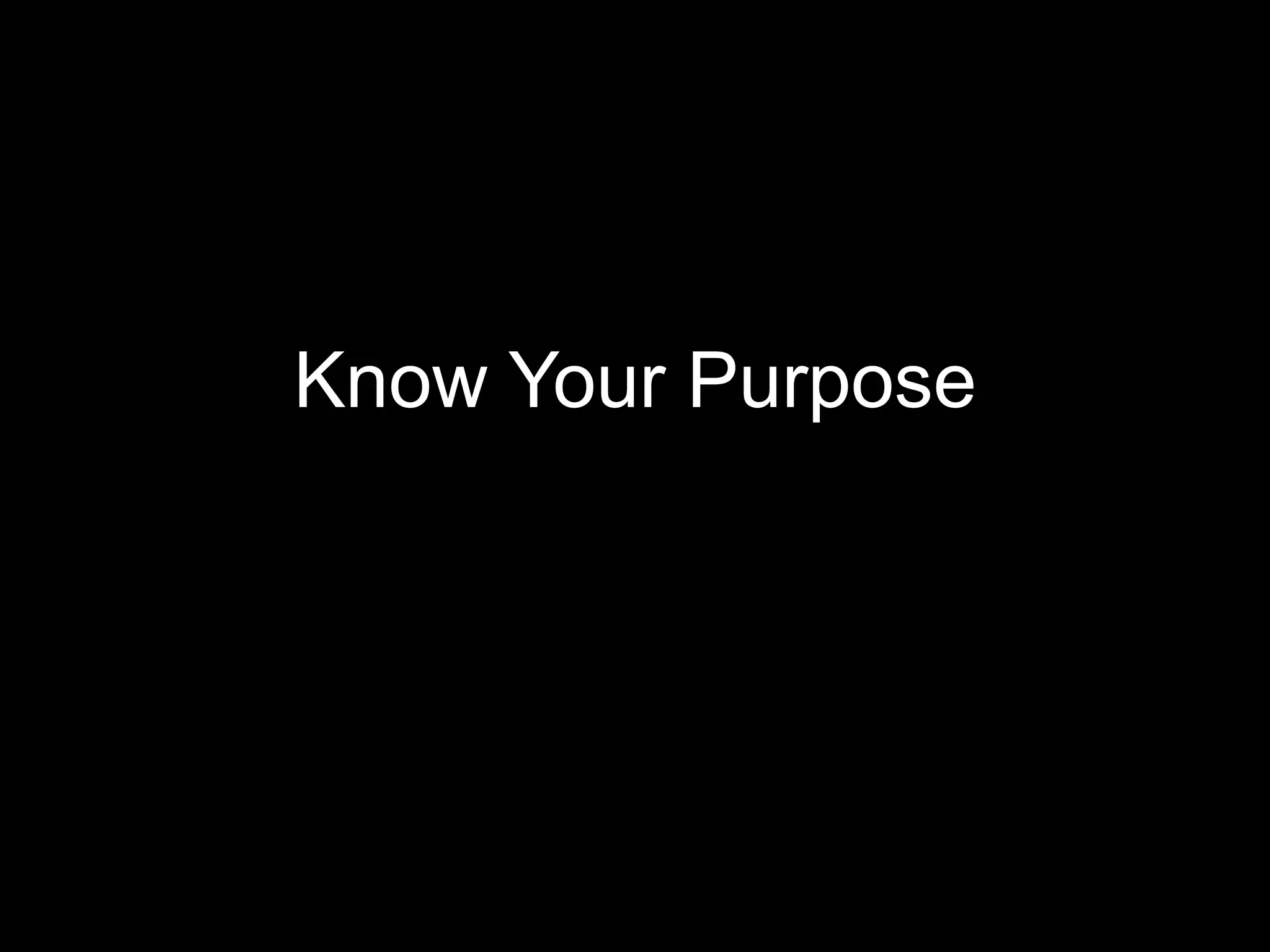 Know Your Purpose