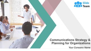 Communications Strategy &
Planning for Organizations
Your Company Name
 