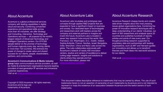 This document makes descriptive reference to trademarks that may be owned by others. The use of such
trademarks herein is not an assertion of ownership of such trademarks by Accenture and is not intended to
represent or imply the existence of an association between Accenture and the lawful owners of such
trademarks.
Copyright © 2022 Accenture. All rights reserved.
Accenture and its logo are
trademarks of Accenture.
About Accenture
Accenture is a global professional services
company with leading capabilities in digital,
cloud and security. Combining unmatched
experience and specialized skills across
more than 40 industries, we offer Strategy
and Consulting, Interactive, Technology and
Operations services — all powered by the world’s
largest network of Advanced Technology and
Intelligent Operations centers. Our 674,000
people deliver on the promise of technology
and human ingenuity every day, serving clients
in more than 120 countries. We embrace the
power of change to create value and shared
success for our clients, people, shareholders,
partners, and communities.
Accenture’s Communications & Media industry
group helps communications service providers, as well
as media & entertainment organizations become leading
providers of next-generation IP services and immersive
customer experiences.
Visit us at www.accenture.com/communications
About Accenture Labs
Accenture Labs incubates and prototypes new
concepts through applied R&D projects that are
expected to have a significant impact on business
and society. Our dedicated team of technologists
and researchers work with leaders across the
company and external partners to imagine and
invent the future. Accenture Labs is located in
seven key research hubs around the world: San
Francisco, CA; Washington, D.C.; Dublin, Ireland;
Sophia Antipolis, France; Herzliya, Israel; Bangalore,
India; Shenzhen, China and Nano Labs across the
globe. The Labs collaborates extensively with
Accenture’s network of nearly 400 innovation
centers, studios and centers of excellence to deliver
cutting edge research, insights and solutions to
clients where they operate and live.
For more information, please visit
www.accenture.com/labs
About Accenture Research
Accenture Research shapes trends and creates
data-driven insights about the most pressing
issues global organizations face. Combining the
power of innovative research techniques with a
deep understanding of our clients’ industries, our
team of 300 researchers and analysts spans 20
countries and publishes hundreds of reports,
articles and points of view every year. Our
thought-provoking research–supported by
proprietary data and partnerships with leading
organizations, such as MIT and Harvard–guides
our innovations and allows us to transform
theories and fresh ideas into real-world solutions
for our clients.
Visit us at www.accenture.com/research
 