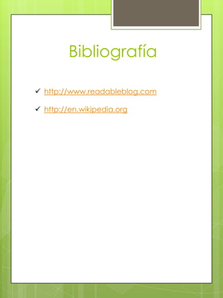 Bibliografía

 http://www.readableblog.com

 http://en.wikipedia.org
 