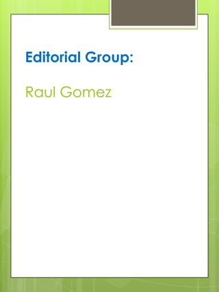 Editorial Group:

Raul Gomez
 