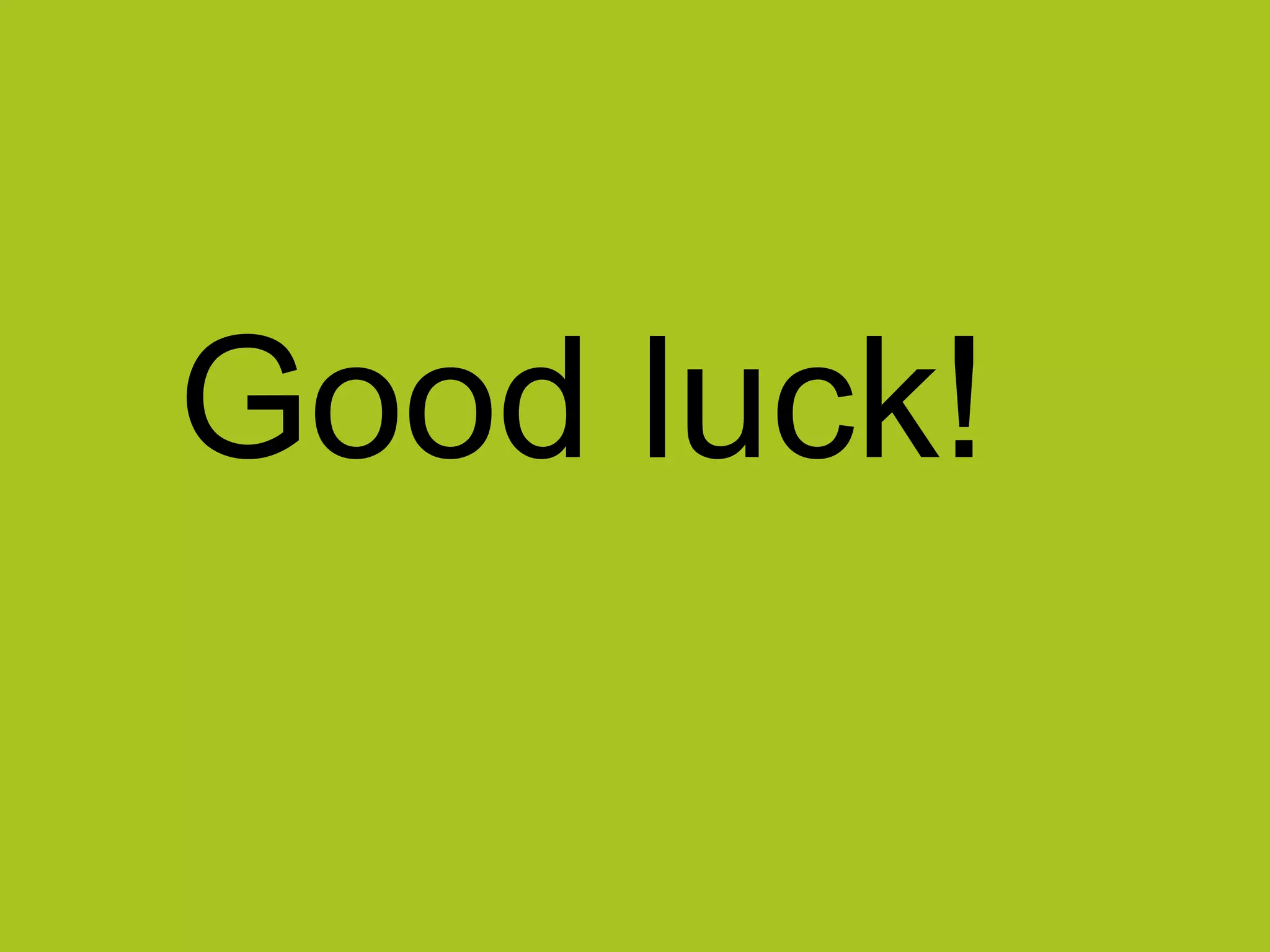Good luck!
 