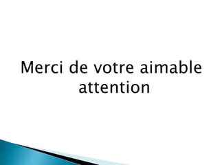 Merci de votre aimable
attention
 