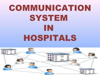COMMUNICATION
SYSTEM
IN
HOSPITALS

 