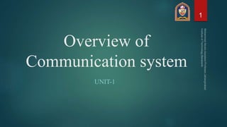 Overview of
Communication system
UNIT-1
1
 