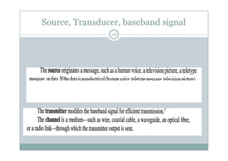 Source, Transducer, baseband signal
19
 