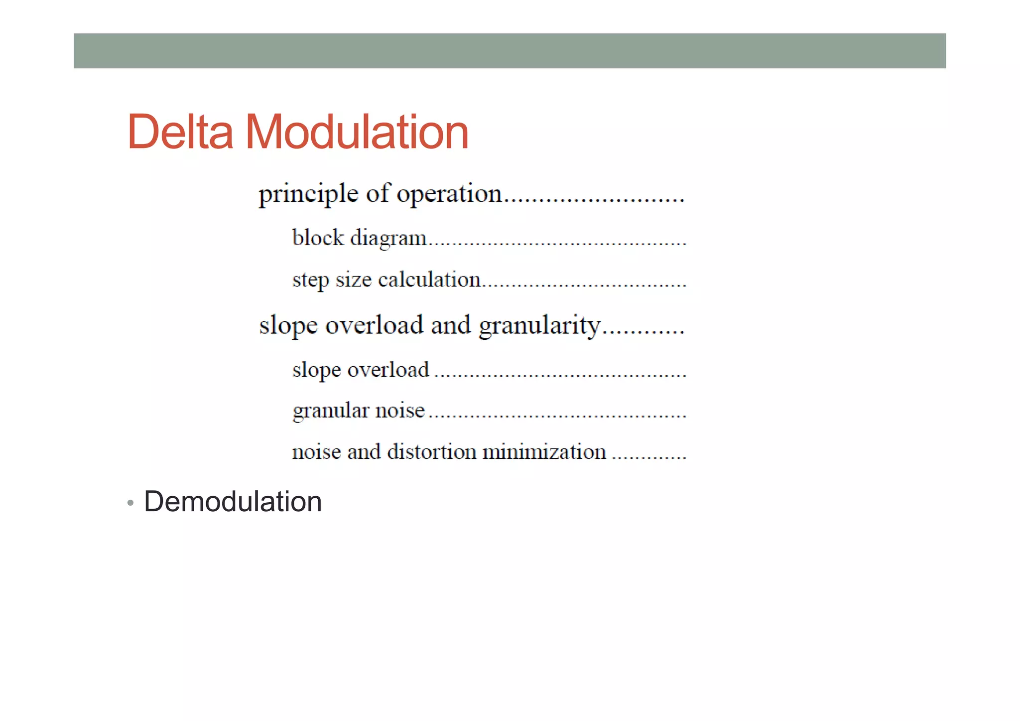 Delta Modulation
• Demodulation
 