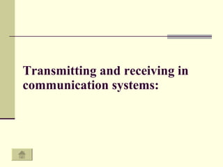 Transmitting and receiving in communication systems:  