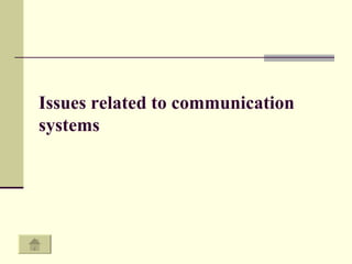 Issues related to communication systems   