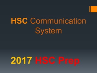 HSC Communication
System
2017 HSC Prep
 