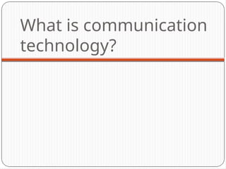 Communication Technology PowerPoint presentation | PPTX