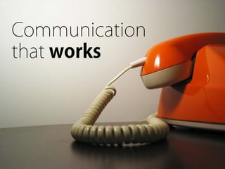 Communication
that works
 