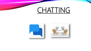 CHATTING
 
