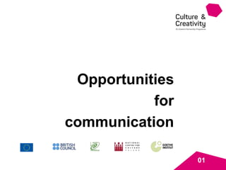 01
Opportunities
for
communication
 