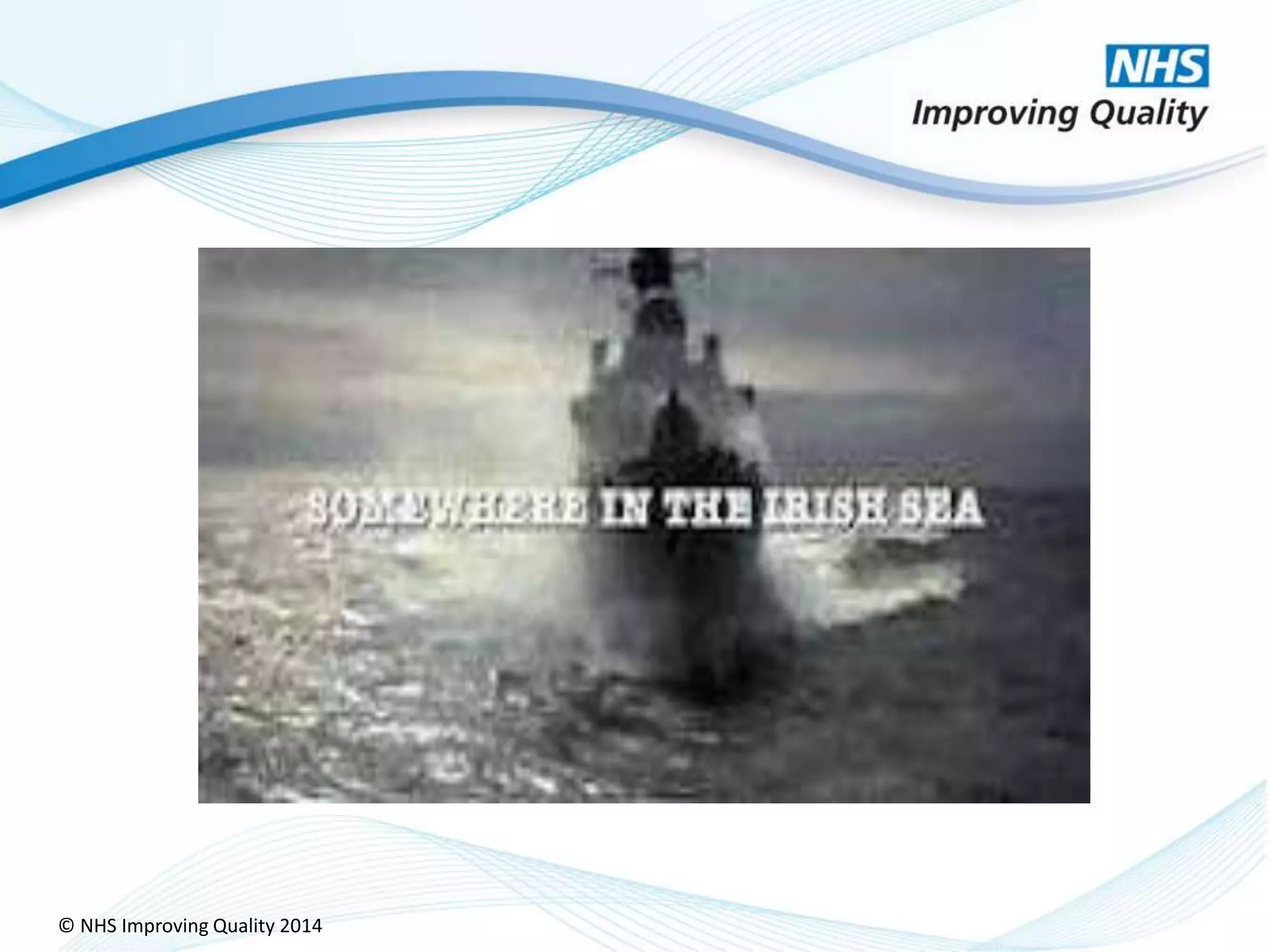 © NHS Improving Quality 2014
 