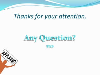Thanks for your attention.AnyQuestion?noAnyQuestion?