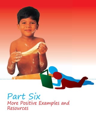 Part Six More Positive Examples and 
Resources 
 