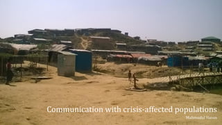 Communication with crisis-affected populations
Mahmudul Hasan
 