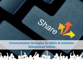 Communication Strategies for NGOs & initiatives
Mohammad Tahhan
 