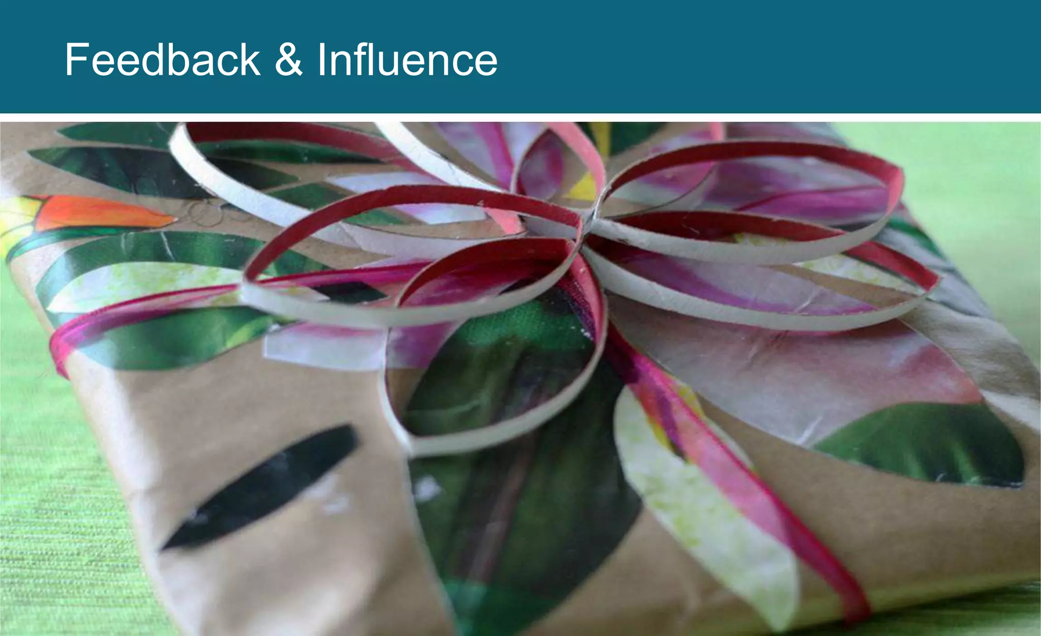 Feedback & Influence
 