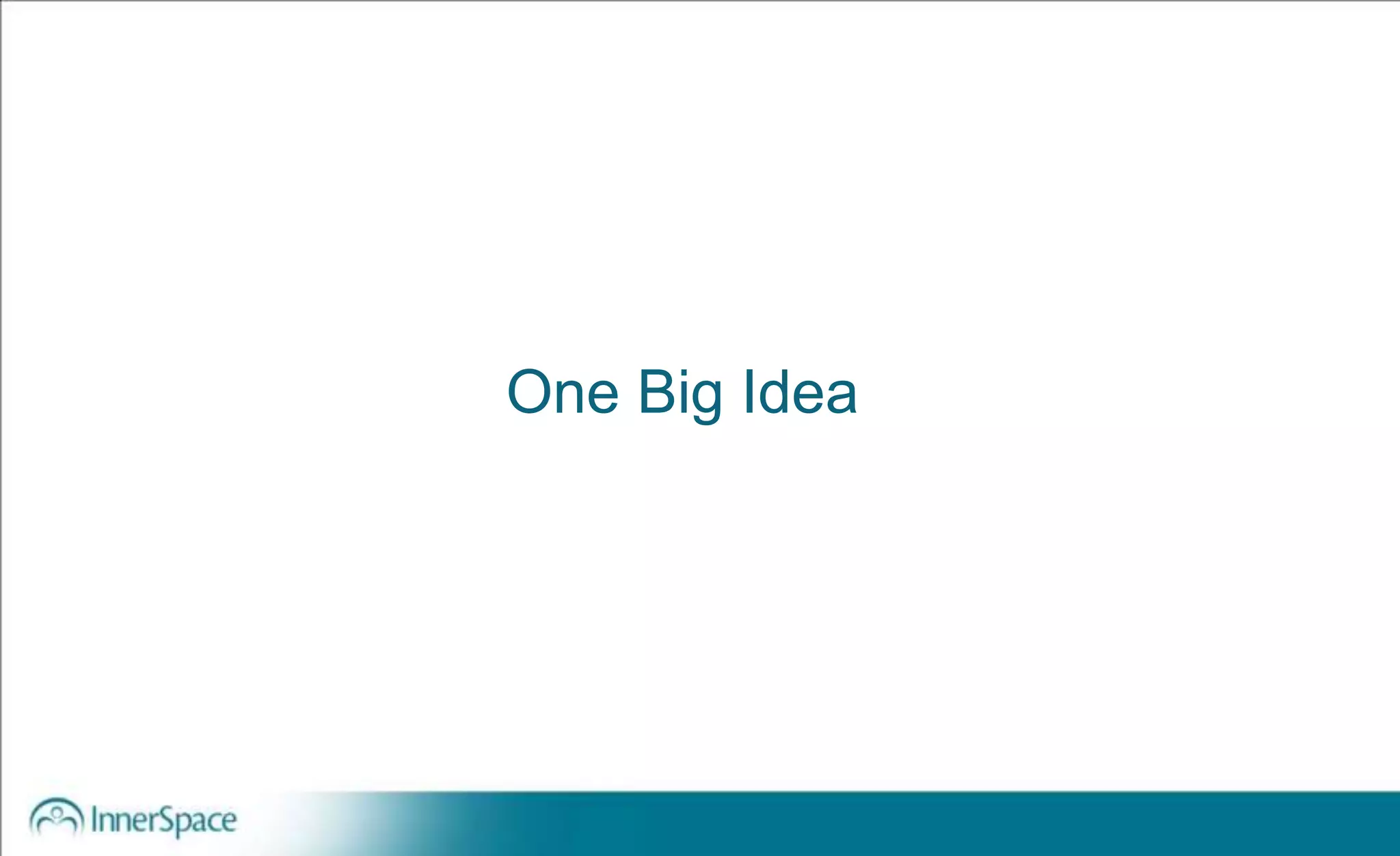 One Big Idea
 