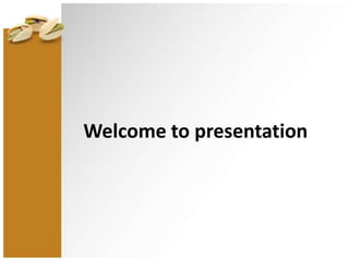 Welcome to presentation
 