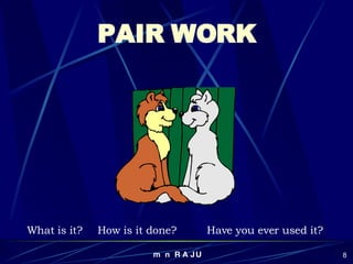 PAIR WORK What is it?  How is it done?  Have you ever used it? 
